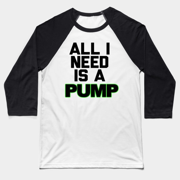 All I Need is a Pump Baseball T-Shirt by A Magical Mess